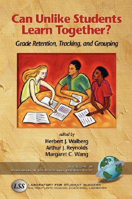 Can Unlike Students Learn Together: Grade Retention, Tracking, and Grouping (Research in Educational Productivity)