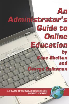 An Administrator's Guide to Online Education (PB) (USDLA Book Series on Distance Learning) (The USDLA Book Series on Distance Learning)