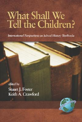 What Shall We Tell the Children International Perspectives on School History Textbooks