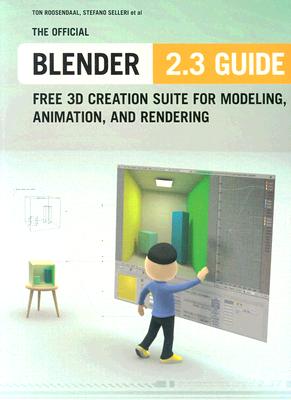 The Official Blender 2.3 Guide: Free 3D Creation Suite for Modeling, Animation, and Rendering