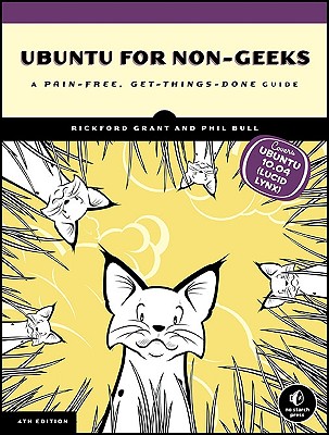 Ubuntu for Non-Geeks: A Pain-Free, Get-Things-Done Guide