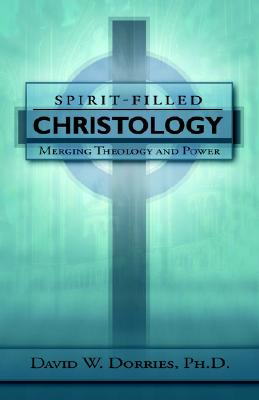 Spirit-filled Christology: Merging Theology And Power