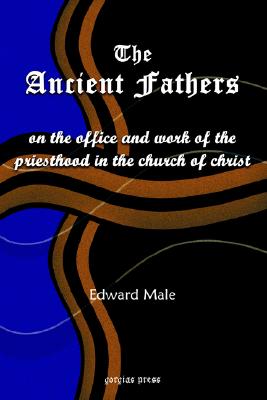 The Ancient Fathers: On the Office And Work of the Priesthood in the Church of Christ