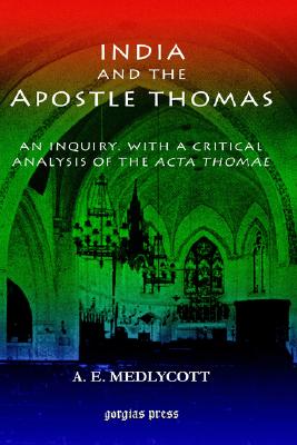 India and the Apostle Thomas: An Incuiry With a Critical Analysis of the Acta Thomae