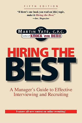 Hiring the Best: Manager's Guide to Effective Interviewing and Recruiting, Fifth Edition