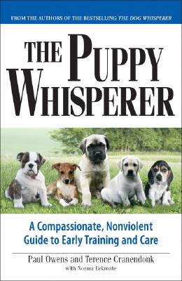 The Puppy Whisperer: A Compassionate, Non Violent Guide to Early Training and Care