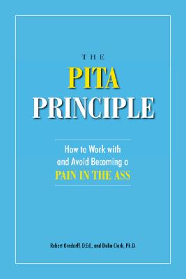 The PITA Principle: How to Work With (and Avoid Becoming) a Pain in the Ass