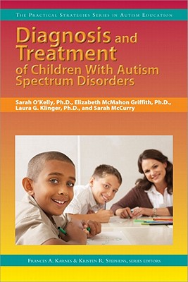 Diagnosis and Treatment of Children With Autism Spectrum Disorders (Practical Strategies Series in Autism Education)