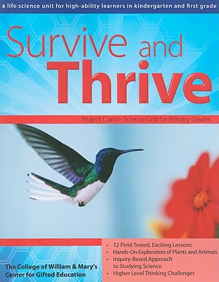 Survive and Thrive: A Life Science Unit for High-Ability Learners in Grades K-1 (William & Mary Units)