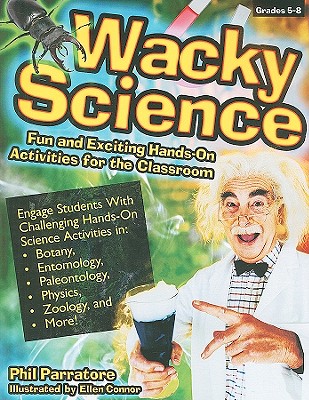 Wacky Science: Fun and Exciting Hands-On Activities for the Classroom Image for Wacky Science: Fun and Exciting Hands-On Activities for the Classroom