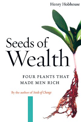 Seeds Of Wealth: Four Plants That Made Men Rich
