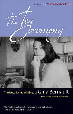 The Tea Ceremony: The Uncollected Writings of Gina Berriault