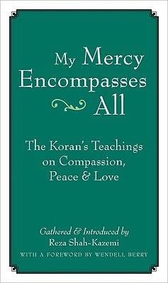 Image for My Mercy Encompasses All: The Koran's Teachings on Compassion, Peace and Love My Mercy Encompasses All: The Koran's Teachings on Compassion, Peace and Love
