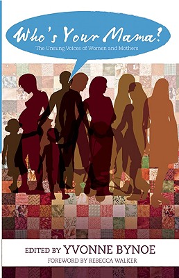 Who's Your Mama: The Unsung Voices of Women and Mothers