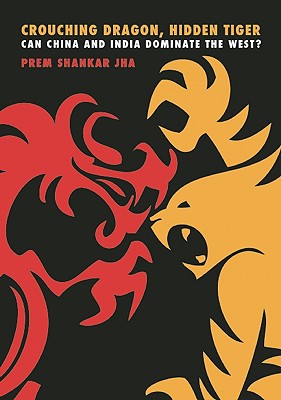 Crouching Dragon, Hidden Tiger: Can China and India Dominate the West