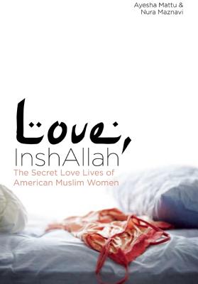 Love, InshAllah: The Secret Love Lives of American Muslim Women