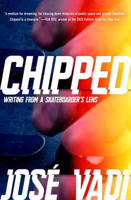 Image for Chipped: Writing From a Skateboarder's Lens Chipped: Writing From a Skateboarder's Lens