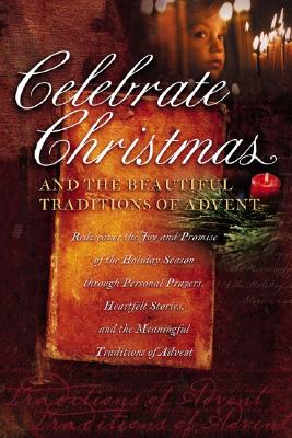 Image for Celebrate Christmas: And the Beautiful Traditions of Advent Celebrate Christmas: And the Beautiful Traditions of Advent