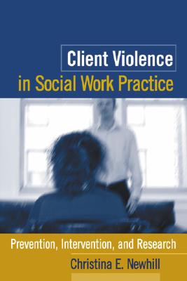 Image for Client Violence in Social Work Practice: Prevention, Intervention, and Research