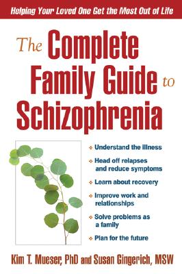 Image for The Complete Family Guide to Schizophrenia: Helping Your Loved One Get the Most Out of Life