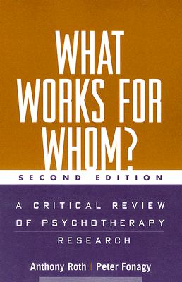What Works for Whom, Second Edition: A Critical Review of Psychotherapy Research