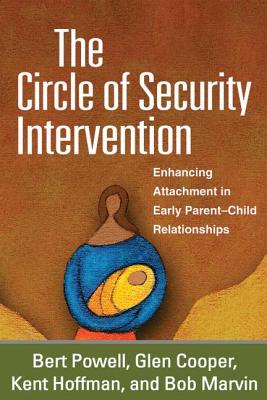 Image for The Circle of Security Intervention: Enhancing Attachment in Early Parent-Child Relationships The Circle of Security Intervention: Enhancing Attachment in Early Parent-Child Relationships
