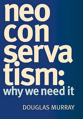 Image for NeoConservatism: Why We Need It NeoConservatism: Why We Need It