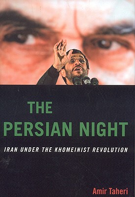 The Persian Night: Iran under the Khomeinist Revolution