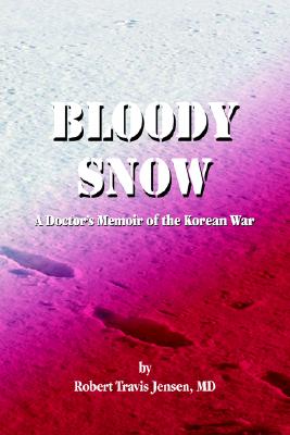 Bloody Snow: A Doctor's Memoir of the Korean War.