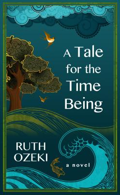 Image for A Tale For The Time Being A Tale For The Time Being