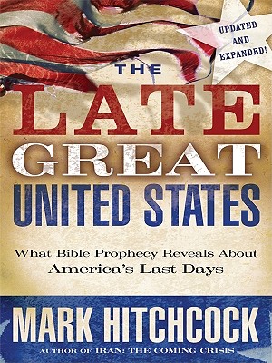 The Late Great United States: What Bible Prophecy Reveals About America's Last Days
