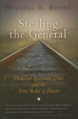 Image for Stealing the General: The Great Locomotive Chase and the First Medal of Honor