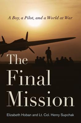 Image for The Final Mission: A Boy, a Pilot, and a World at War