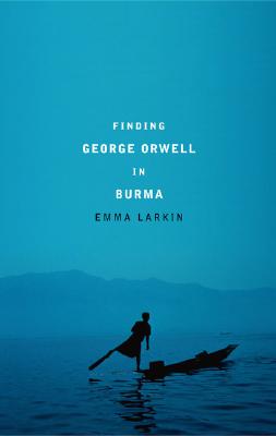 Finding George Orwell in Burma