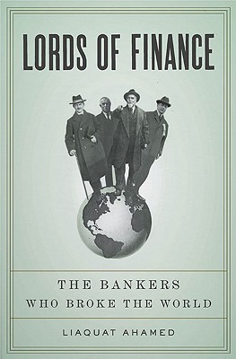 Image for Lords of Finance: The Bankers Who Broke the World