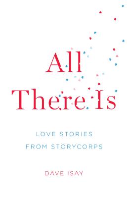 All There Is: Love Stories from StoryCorps