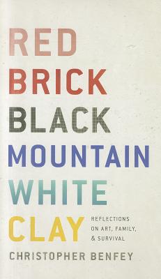 Red Brick, Black Mountain, White Clay Reflections on Art, Family, and Survival