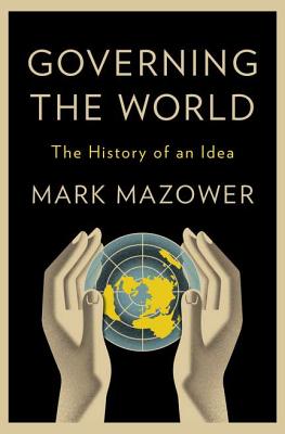 Image for Governing the World: The History of an Idea Governing the World: The History of an Idea