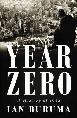 Year Zero: A History of 1945 (ALA Notable Books for Adults)