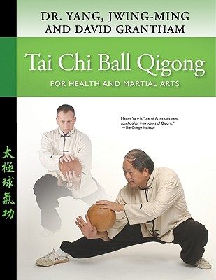 Tai CHI Ball Qigong: For Health and Martial Arts
