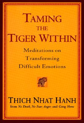 Taming the Tiger Within: Meditations on Transforming Difficult Emotions