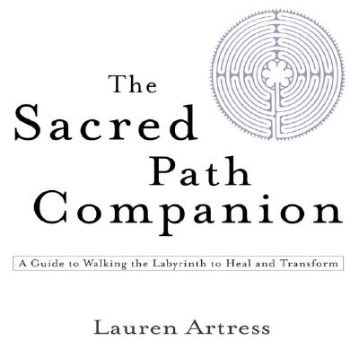 Image for The Sacred Path Companion: A Guide to Walking the Labyrinth to Heal and Transform