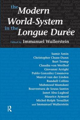 Modern World-System in the Longue Duree (Fernand Braudel Center Series)