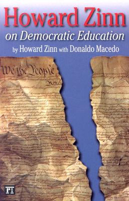 Howard Zinn on Democratic Education (Series in Critical Narrative)