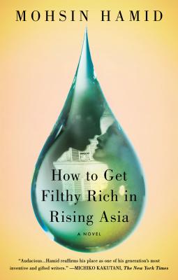 HOW TO GET FILTHY RICH IN RISING ASIA A NOVEL