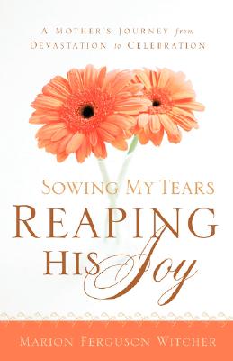 Sowing My Tears, Reaping His Joy