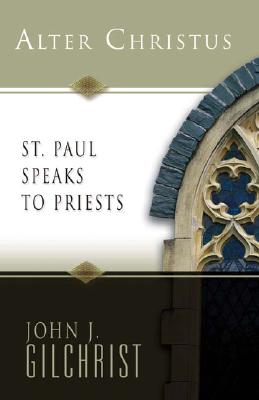 Image for Alter Christus: St. Paul Speaks to Priests Alter Christus: St. Paul Speaks to Priests