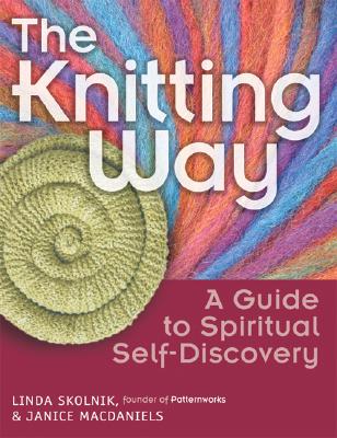 The Knitting Way: A Guide to Spiritual Self Discovery Image for The Knitting Way: A Guide to Spiritual Self Discovery
