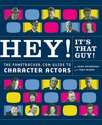 Image for HEY! IT'S THAT GUY! THE FAMETRACKER GUIDE TO CHARACTER ACTORS