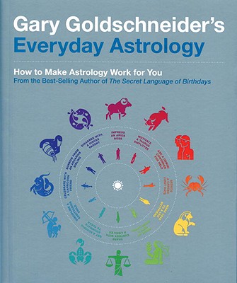 Image for Gary Goldschneider's Everyday Astrology: How To Make Astrology Work For You Gary Goldschneider's Everyday Astrology: How To Make Astrology Work For You